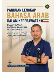 PANDUAN LENGKAP BAHASA ARAB DALAM KEPERAWATAN: Dialeg Kuwait Untuk Dunia Kerja Internasional