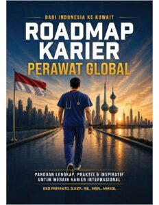 ROADMAP KARIER PERAWAT GLOBAL: Panduan Lengkap, Praktis & Inspiratif untuk Meraih Karier Internasional